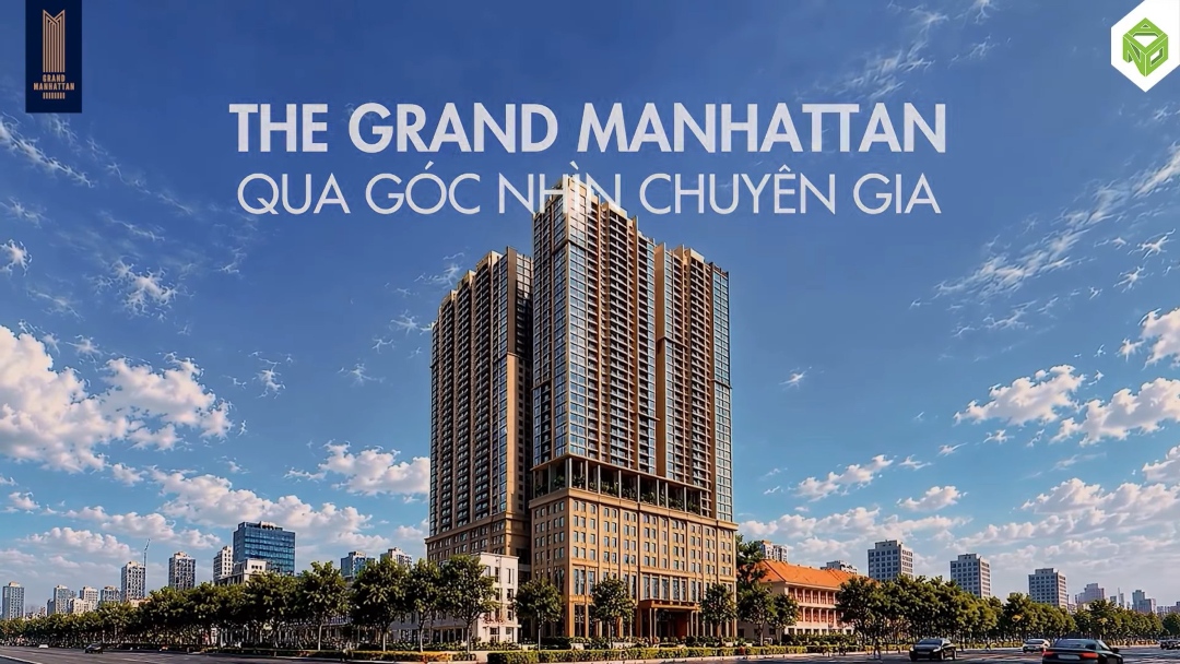 Chuyên gia CBRE chia sẻ góc nhìn chuyên sâu về dự án The Grand Manhattan Quận 1
